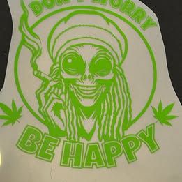 Don’t Worry Be Happy Rasta Alien Vinyl Decal – Handmade Weed Humor Sticker