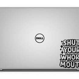 "SHUT YOUR WHORE MOUTH" Vinyl Decal | Bold & Sassy Statement Sticker
