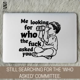 Who the F*** Asked You – Funny Sarcastic Vinyl Decal