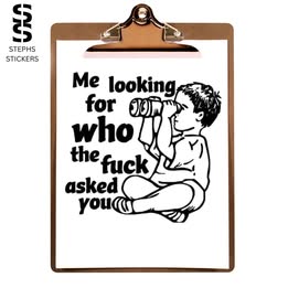 Who the F*** Asked You – Funny Sarcastic Vinyl Decal