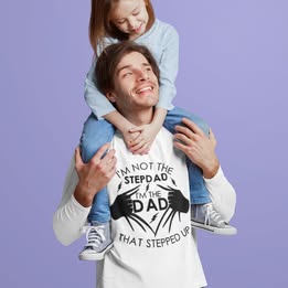 “I’m Not the Stepdad, I’m the Dad That Stepped Up” Shirt – Fatherhood Appreciation Tee