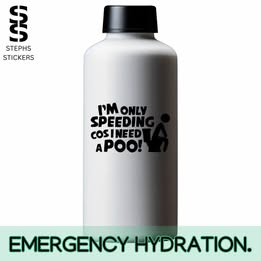 I’m Only Speeding Cos I Need a Poo – Funny Handmade Vinyl Decal