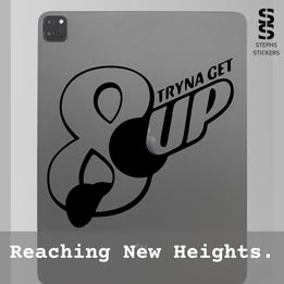 Tryna Get 8Up – Funny Handmade Vinyl Decal