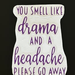 "Drama & Headache" Funny Sarcastic Vinyl Decal | Anti-Social Statement Sticker