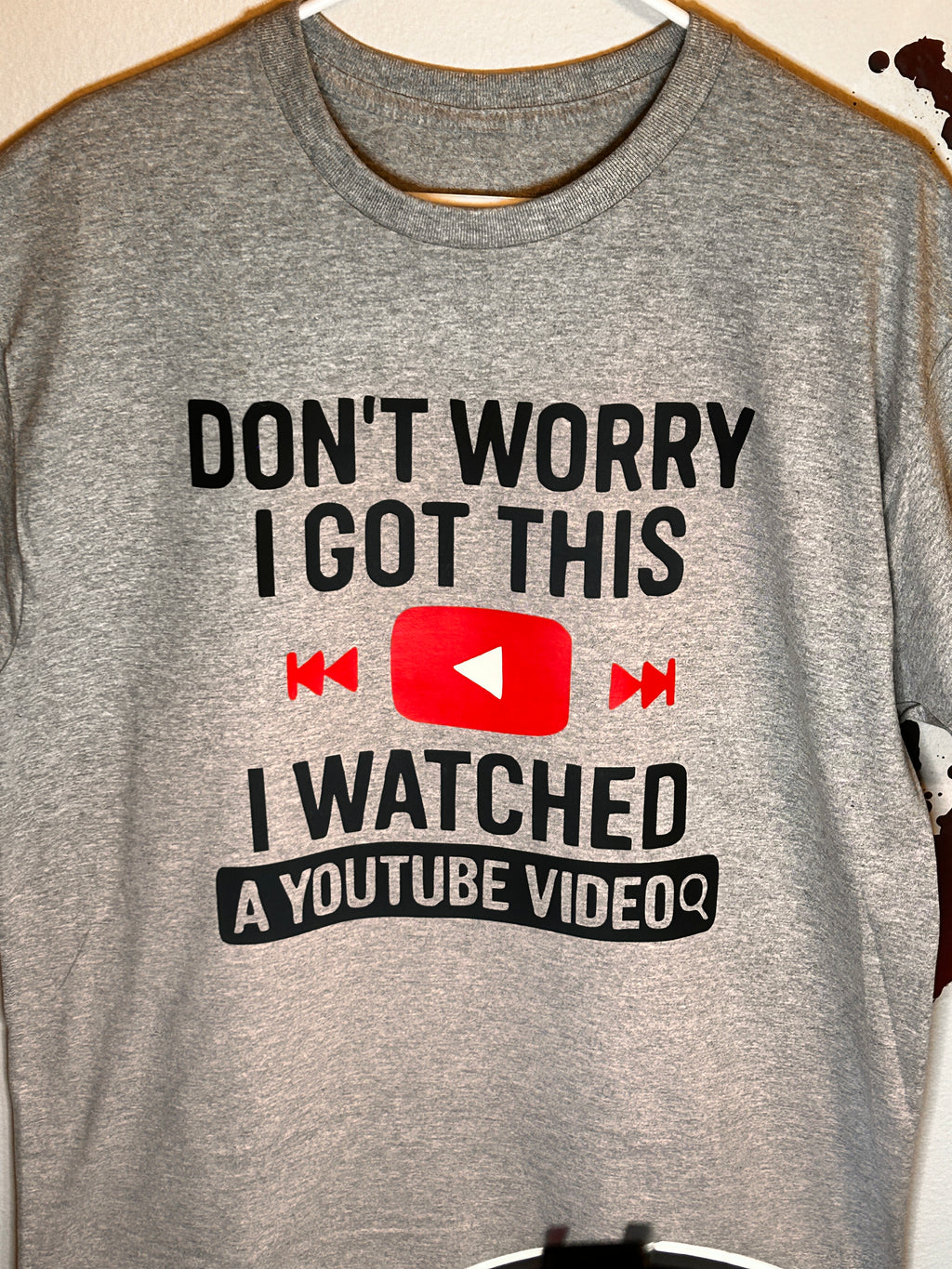 "Don't Worry, I Got This, I Watched A YouTube Video" Funny T-Shirt