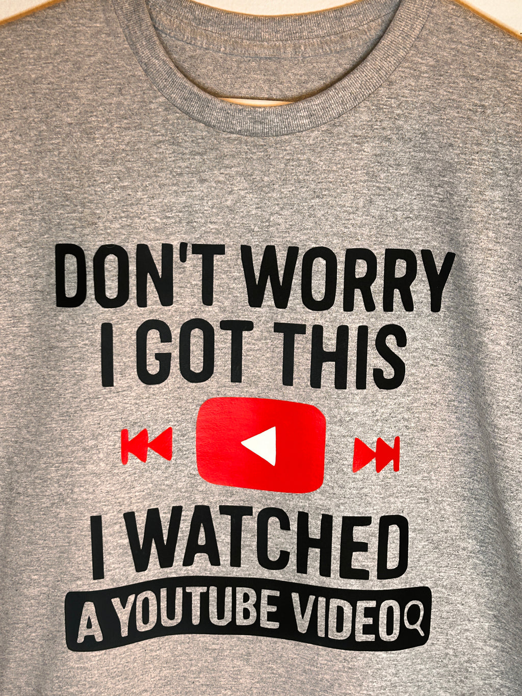 "Don't Worry, I Got This, I Watched A YouTube Video" Funny T-Shirt