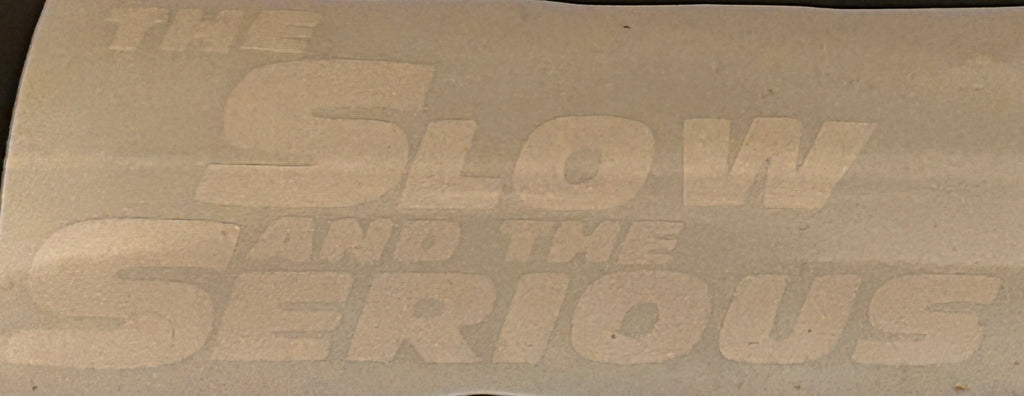 "The Slow and The Serious" Parody Car Decal
