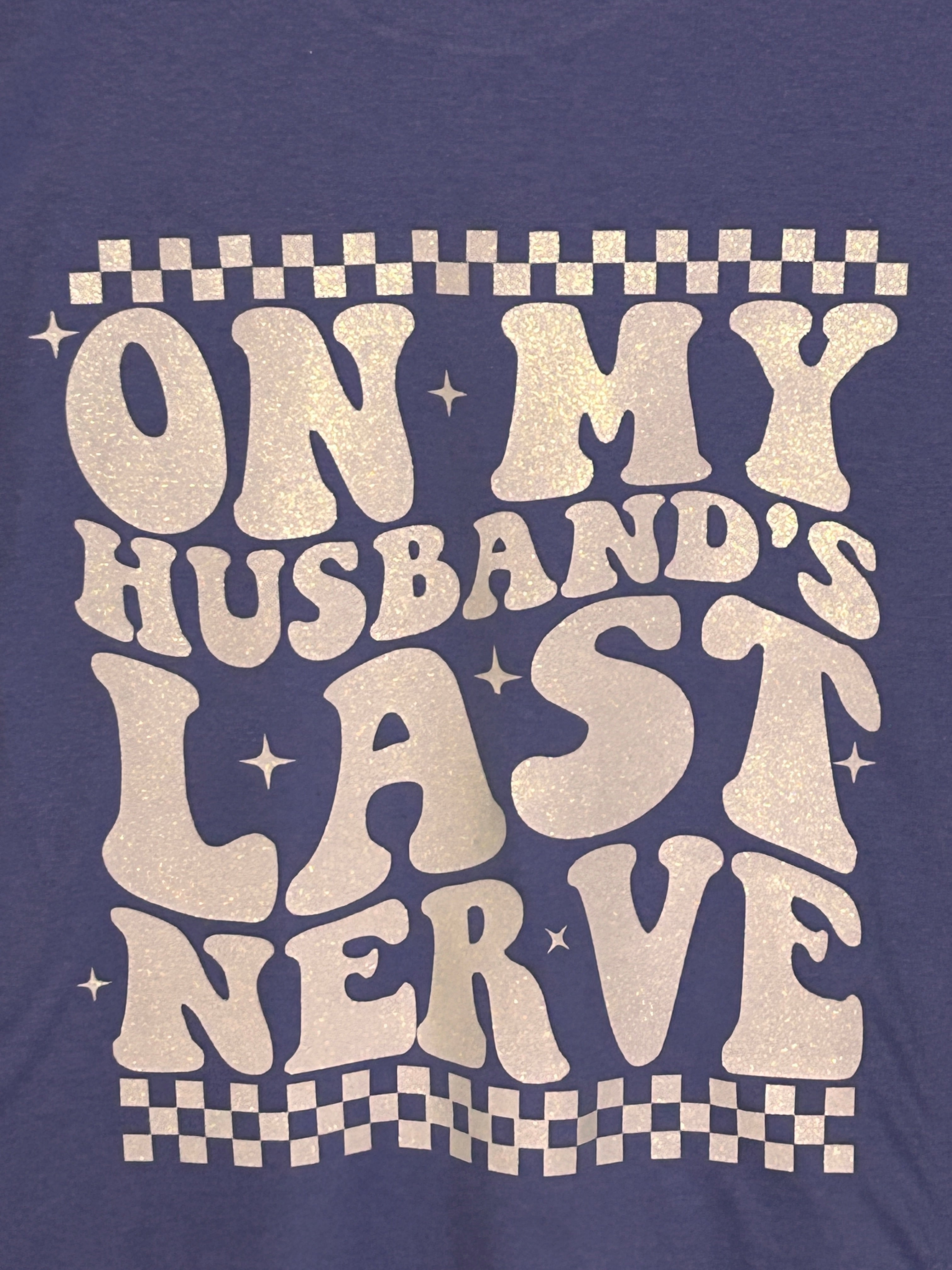 On My Husband's Last Nerve - Retro Slogan Tee